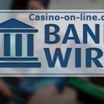Bank Wire Online Casino